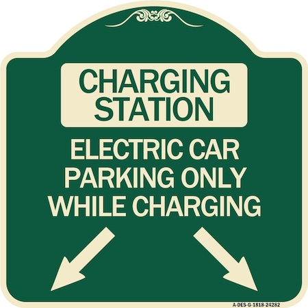 Signmission Charging Station Electric Car Parking Only While Charging with Left and Right Down Po, G-1818-24282 A-DES-G-1818-24282
